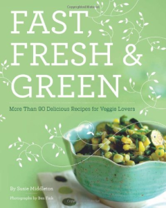 Fast Fresh and Green Cookbook